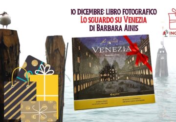 Cosa regalare a Natale 2022 – libro fotografico su Venezia con Ottavia Piccolo